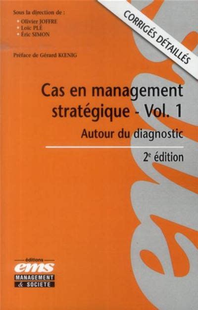 Cas en management stratégique, volume 1 : Autour du diagnostic, corrigés détaillés